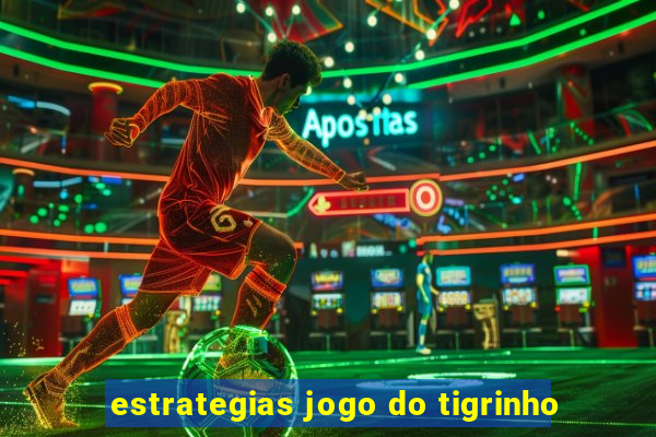 estrategias jogo do tigrinho